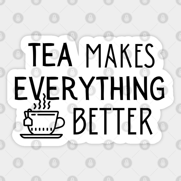 Tea Makes Everything Better Sticker by angiedf28